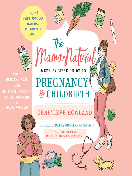 Title details for The Mama Natural Week-by-Week Guide to Pregnancy and Childbirth by Genevieve Howland - Wait list